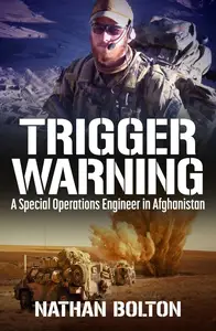 Trigger Warning: A Special Operations Engineer in Afghanistan