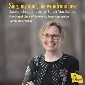 The Chapel Choir of Selwyn College, Cambridge & Sarah MacDonald - Sing, my soul, his wondrous love (2026) [24/96]