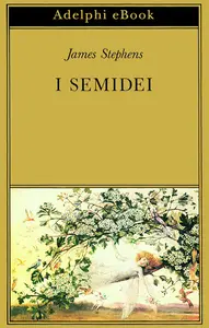 James Stephens - I semidei