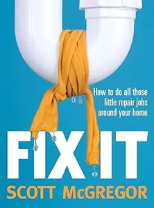 Fix it: How to Do All Those Little Repair Jobs Around Your Home