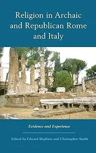 Religion in Archaic and Republican Rome and Italy: Evidence and Experience