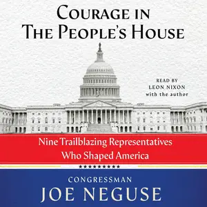 Courage in the People's House: Nine Trailblazing Representatives Who Shaped America