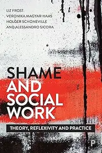 Shame and Social Work: Theory, Reflexivity and Practice