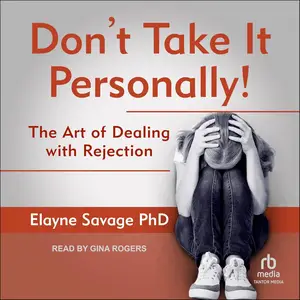 Don't Take It Personally: The Art of Dealing with Rejection [Audiobook]