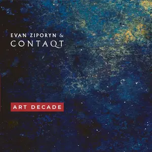 Evan Ziporyn & ContaQt - Art Decade (2025) [Official Digital Download]