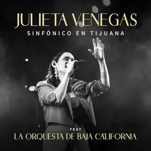 Julieta Venegas, La Orquesta de Baja California - Sinfónico en Tijuana (2025)