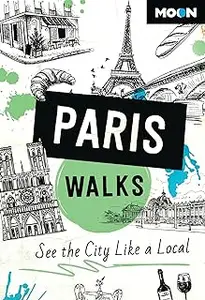 Moon Paris Walks: See the City Like a Local (Travel Guide)