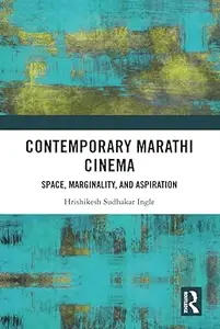 Contemporary Marathi Cinema: Space, Marginality, and Aspiration