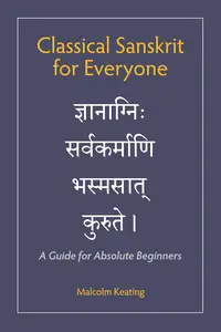 Classical Sanskrit for Everyone: A Guide for Absolute Beginners