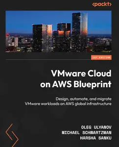 VMware Cloud on AWS Blueprint: Design, automate, and migrate VMware workloads on AWS global infrastructure