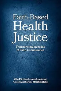 Faith-Based Health Justice: Transforming Agendas of Faith Communities
