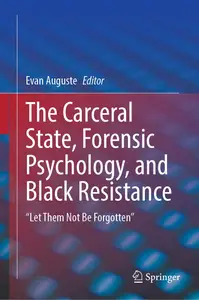The Carceral State, Forensic Psychology, and Black Resistance: "Let Them Not Be Forgotten"