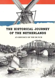 The Historical Journey of The Netherlands: An Odyssey of the Dutch