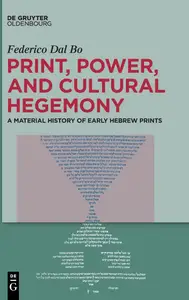 Print, Power, and Cultural Hegemony: A Material History of Early Hebrew Prints