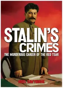 Crimes of Stalin: The Murderous Career of the Red Tsar