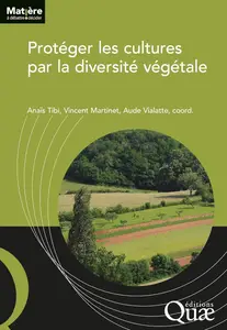 Protéger les cultures par la diversité végétale - Anaïs Tibi, Vincent Martinet, Aude Vialatte