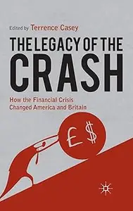 Legacy of the Crash: How the Financial Crisis Changed America and Britain