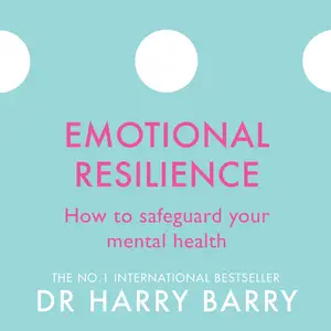 Emotional Resilience: How to Safeguard Your Mental Health