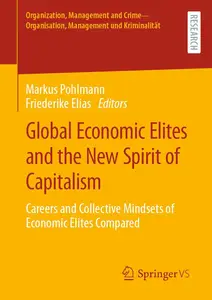 Global Economic Elites and the New Spirit of Capitalism: Careers and Collective Mindsets of Economic Elites Compared