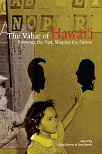 The Value of Hawai‘i: Knowing the Past, Shaping the Future