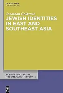 Jewish Identities in East and Southeast Asia: Singapore, Manila, Taipei, Harbin, Shanghai, Rangoon, and Surabaya