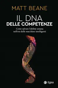 Matt Beane - Il DNA delle competenze