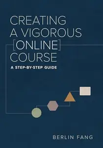 Creating a Vigorous Online Course: A Step-by-Step Guide