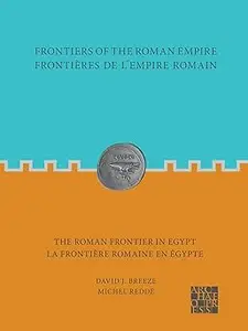 The Roman Frontier in Egypt/ La Frontiere Romaine en Egypte