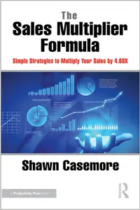 The Sales Multiplier Formula: Simple Strategies to Multiply Your Sales by 4.68X