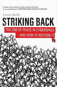 Striking Back: The End of Peace in Cyberspace - And How to Restore It