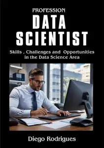 Data Scientist Profession: Skills, Challenges and Opportunities in the Data Science Area