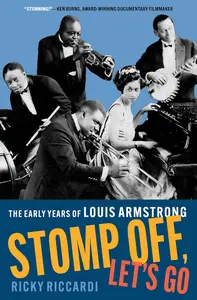 Stomp Off, Let's Go: The Early Years of Louis Armstrong