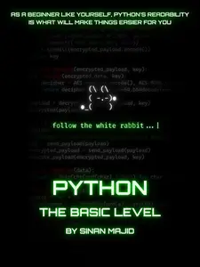 Python: The Basic Level: Learn Python Programming - Easy, Simple, and Straightforward Guide for Beginners