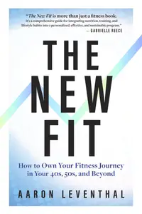 The New Fit: How To Own Your Fitness Journey in Your 40s, 50s, and Beyond