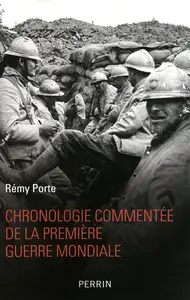 Rémy Porte, "Chronologie commentée de la Première Guerre mondiale"