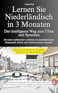 Lernen Sie Niederländisch in 3 Monaten - Der intelligente Weg zum Üben und Sprechen - Ein neuer umfassender Leitfaden zur