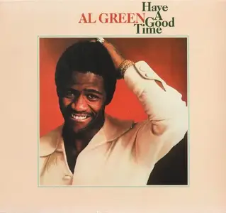 Al Green - Have A Good Time (1976) [Reissue 2009]