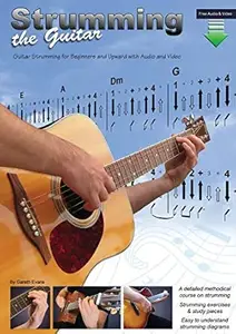 Strumming the Guitar: Guitar Strumming for Beginners and Upward with Audio and Video