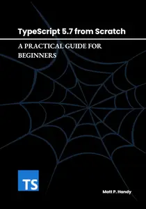 TypeScript 5.7 from Scratch: A Practical Guide for Beginners