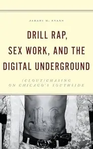 Drill Rap, Sex Work, and the Digital Underground: (Clout)Chasing on Chicago’s Southside