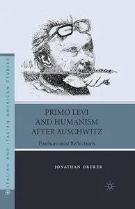 Primo Levi and Humanism after Auschwitz: Posthumanist Reflections