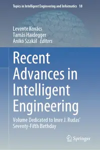 Recent Advances in Intelligent Engineering: Volume Dedicated to Imre J. Rudas’ Seventy-Fifth Birthday