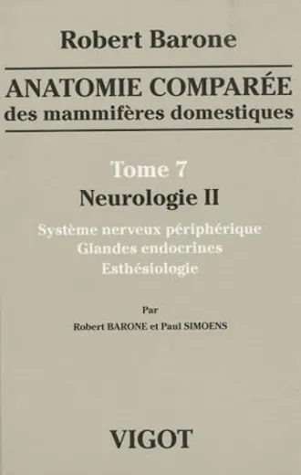 Robert Barone, "Anatomie comparée des mammifères domestiques, tome 7: Neurologie II"