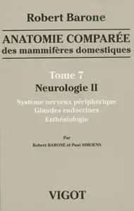 Robert Barone, "Anatomie comparée des mammifères domestiques, tome 7: Neurologie II"