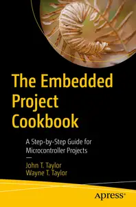 The Embedded Project Cookbook: A Step-by-Step Guide for Microcontroller Projects