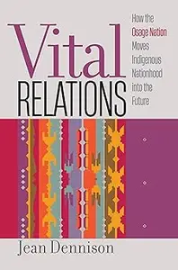Vital Relations: How the Osage Nation Moves Indigenous Nationhood into the Future