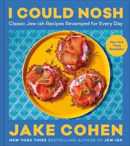 I Could Nosh: Classic Jew-ish Recipes Revamped for Every Day―Modern Jewish Recipes for Everyday Noshing