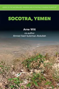 Guide to the Naturalized, Invasive and Potentially Invasive Plants of Socotra, Yemen