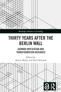 Thirty Years After the Berlin Wall (Routledge Advances in Sociology)