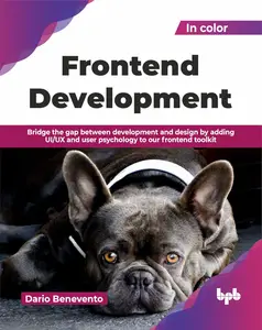 Frontend Development: Bridge the gap between development and design by adding UI/UX and user psychology to our frontend toolkit